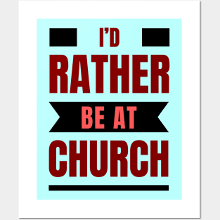 I'd Rather Be At Church | Christian Posters and Art